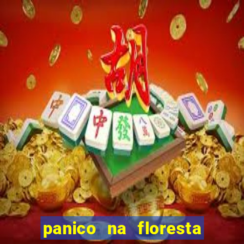 panico na floresta 2 filme completo dublado mega filmes